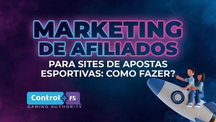 Control+F5 dá dicas sobre marketing de afiliados para sites de apostas esportivas