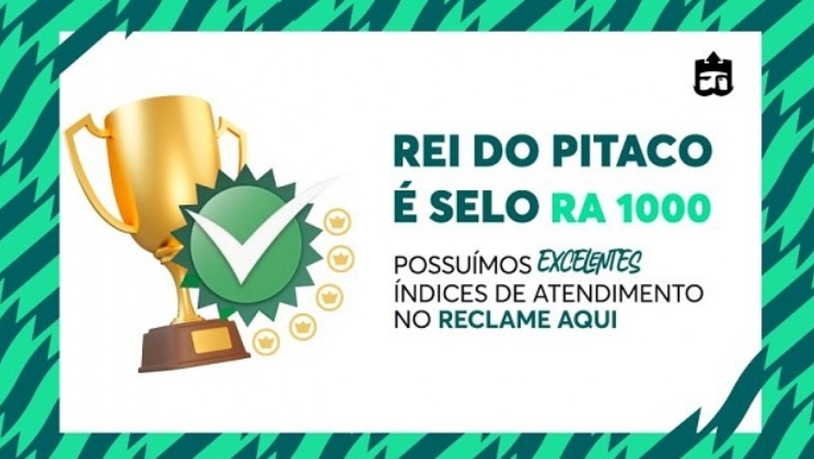 Rei do Pitaco conquista Selo RA 1000 de excelência no atendimento