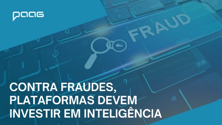 Para Paag, plataformas devem investir em inteligência contra fraudes