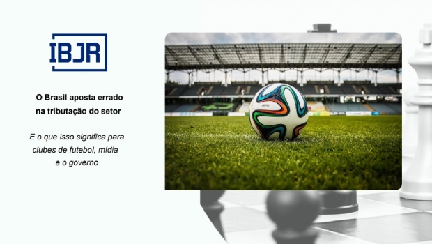 IBJR: Tax burden on sports betting in Brazil will be at least 350% higher than in UK