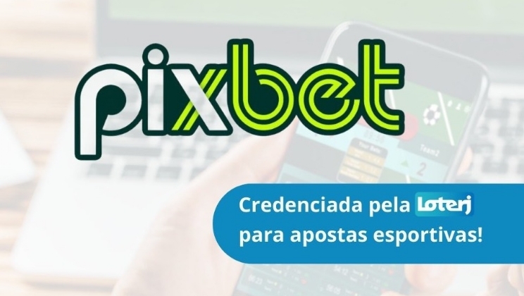 Pixbet começa a operar apostas esportivas como credenciada pela Loterj