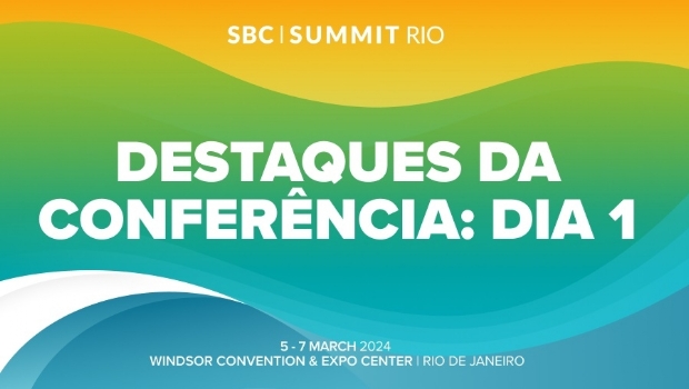 1º dia do SBC Summit Rio promete muitos insights sobre o mercado regulado brasileiro de iGaming