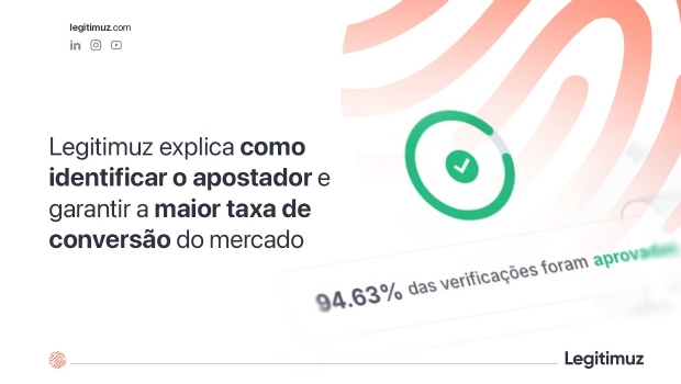 Legitimuz explica como identificar o apostador e garantir a maior taxa de conversão do mercado