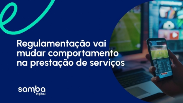 Samba Digital: Regulamentação mudará comportamento na prestação de serviços para o universo iGaming