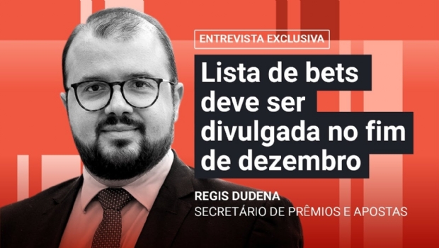 Regis Dudena: lista de bets autorizadas no Brasil deve ser divulgada no fim de dezembro