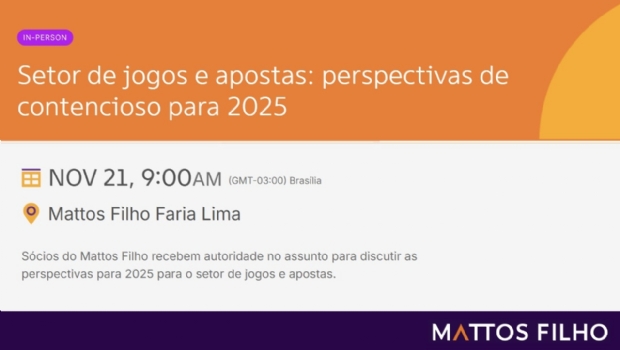 Mattos Filho organiza evento sobre perspectivas do contencioso no setor de jogos e apostas em 2025