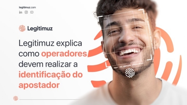 Legitimuz explica como operadores devem realizar a identificação do apostador