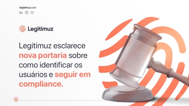 Legitimuz esclarece nova portaria sobre como identificar usuários e seguir em compliance