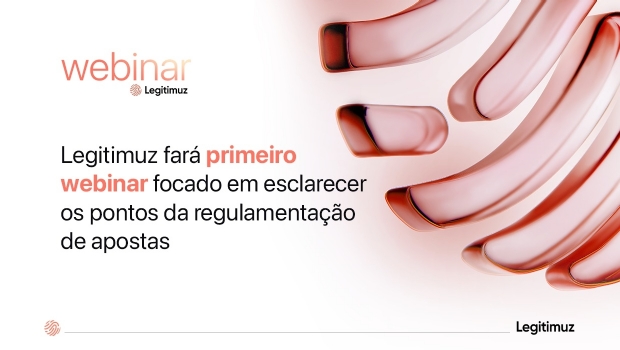 Legitimuz anuncia seu primeiro webinar sobre a regulamentação das casas de apostas no Brasil